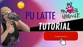 My Favorite Groomer is live! Pu latte’ instructoRial