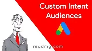 How To Build A Custom Intent Audience on Google Ads