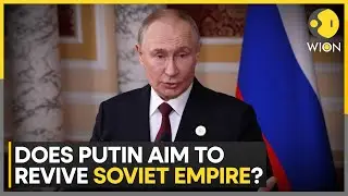 Report: Vladimir Putin Aims To Revive Soviet Empire | Wion