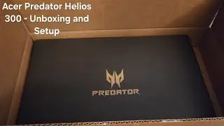 Acer Predator Helios 300 - Unboxing And Setup