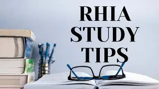 TIPS FOR STUDYING FOR RHIA