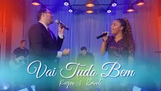 Vai Tudo Bem - Roger & Karol
