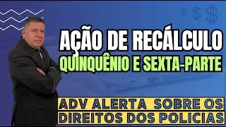 POLICIAIS TÊM DIREITO A RECÁLCULO DE QUINQUÊNIO E SEXTA-PARTE | Conheça seu direito