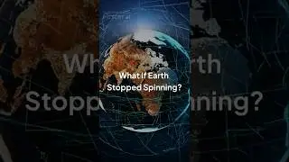 What if Earth stopped spinning? #shorts  #facts #science #whatif