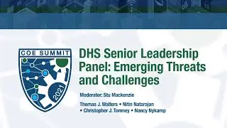 U.S. DHS Centers of Excellence Summit: DHS Senior Leadership Panel: Emerging Threats and Challenges