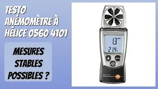 AVIS (2025) : Testo An&eacute;mom&egrave;tre &agrave; h&eacute;lice 0560 4101. D&Eacute;TAILS