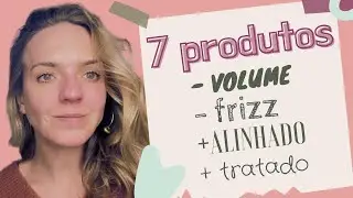 7 produtos ANTI FRIZZ para BAIXAR VOLUME e para ALINHAR os fios