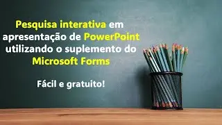 Pesquisa Interativa no PowerPoint com o Microsoft Forms - Gratuito