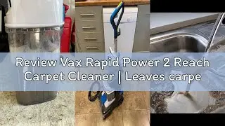 Review Vax Rapid Power 2 Reach Carpet Cleaner | Leaves carpets dry in under 1 hr | XL Reach & Capaci