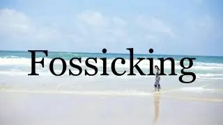 How To Pronounce Fossicking🌈🌈🌈🌈🌈🌈Pronunciation Of Fossicking