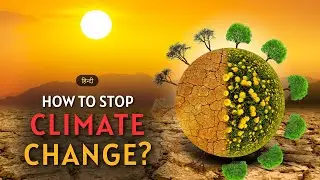 How to Stop Climate Change? &ndash; [Hindi] &ndash; Infinity Stream