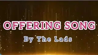 Offering song by Lads