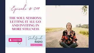 The Soul Sessions: Letting It All Go and Inviting in More Stillness