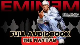 EMINEM I The Way I&lsquo;am I Full Audiobook