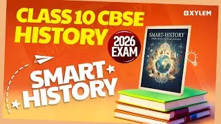Class 10 CBSE History Exam 2026 | Smart-History  | Xylem Class 10 CBSE