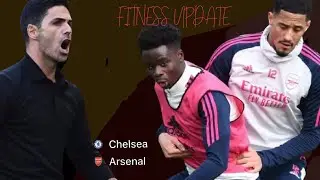 SAKA & SALIBA FITNESS UPDATE  . (CHE vs ARS)