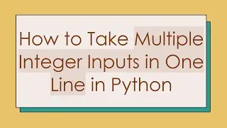 How to Take Multiple Integer Inputs in One Line in Python