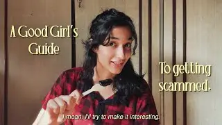 A Good Girl's Guide to Getting Scammed | A storytime video | Srishti Sharma
