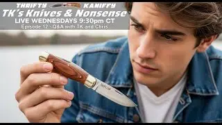 Knives & Nonsense Ep12 - Q and A with TK and Chris.