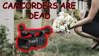 Is the camcorder dead?