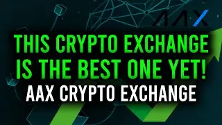 AAX CRYPTO EXCHANGE, THIS COULD BE THE BEST EXCHANGE YET! (Review)