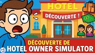 JE DEVIENS G&Eacute;RANT D&rsquo;H&Ocirc;TEL ! 😱 | D&eacute;couverte de Hotel Owner Simulator