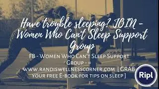 Have trouble sleeping? JOIN - Women Who Can't Sleep Support Group