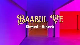 Baabul Ve (Slowed + Reverb) | Shreya Ghoshal | De De Pyaar De 2 | RAAG DROPZ | Emotional Hindi Song