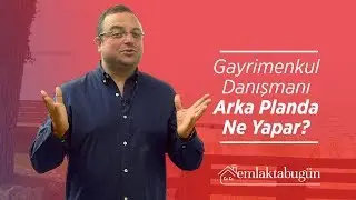 Emlaktabugun.com ile Gayrimenkul Danışmanı Arka Planda Ne yapar?