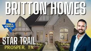 PROSPER TX HOME TOUR | STAR TRAIL | BRITTON HOMES DALLAS TEXAS