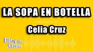Celia Cruz - La Sopa En Botella (Versión Karaoke)