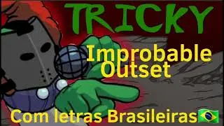 IMPROBABLE OUTSET/COME&Ccedil;O IMPROV&Aacute;VEL Com letras pt-br(Fridan Night Funkin vs Tricky)