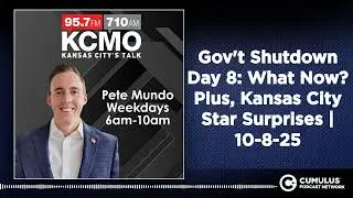 Gov't Shutdown Day 8: What Now? Plus, Kansas City Star Surprises | 10-8-25