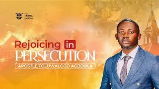 REJOICE IN PERSECUTION II APOSTLE TOLU AGBOOLA II 16TH JULY, 2024