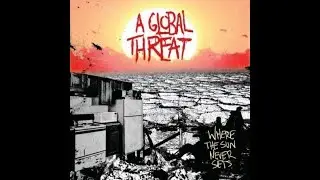 A Global Threat    Where The Sun Never Sets FULL ALBUM 2006