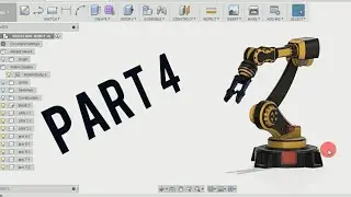 Industrial Robot ( PART - 4) - FUSION 360 TUTORIAL