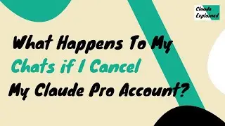 What Happens To My Chats if I Cancel Claude Pro Account?
