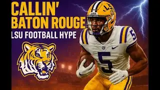 Callin Baton Rouge LSU Football Hype Video