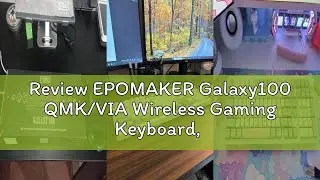 Review EPOMAKER Galaxy100 QMK/VIA Wireless Gaming Keyboard, Aluminum Shell, Bluetooth/2.4Ghz/USB-C,