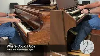 Where Could I Go? - Piano and Hammond Organ