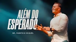 Bispo Fabr&iacute;cio Miguel // Al&eacute;m do Esperado |  Culto da Fam&iacute;lia 17h - Dom 02.07.2023