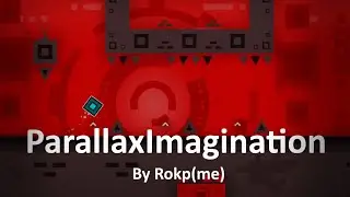 ParallaxImagination by Rokp(Me) | Geometry Dash