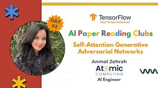 Self-Attention Generative Adversarial Networks | AI Paper Reading Clubs Day 3 ft. Anmol Zehrah