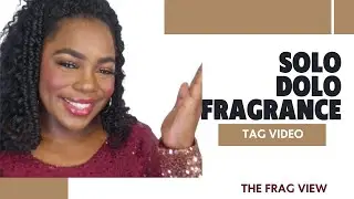 SOLO DOLO FRAGRANCE TAG CREATED BY @LavishlyChiChi  - THE FRAG VIEW - Ep 271