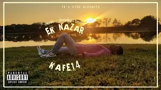 KAFE14 - EK NAZAR (official music video) prod. By sleepless beats