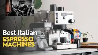 Best Italian Espresso Machines: Our Top 7 Picks !
