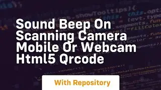 Sound beep on scanning camera mobile or webcam html5 qrcode