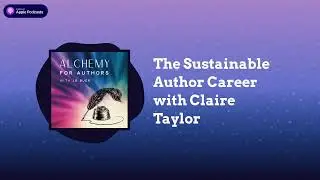 The Sustainable Author Career with Claire Taylor | Alchemy for Authors