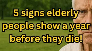 5 Signs an Elderly Person May Be in Their Final Year &ndash; Subtle Warnings You Shouldn&rsquo;t Ignore