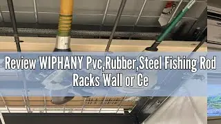 Review WIPHANY Pvc,Rubber,Steel Fishing Rod Racks Wall or Ceiling Fishing Rod/Pole Rack Holder Stora